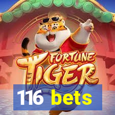 116 bets